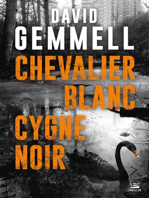 cover image of Chevalier blanc, cygne noir